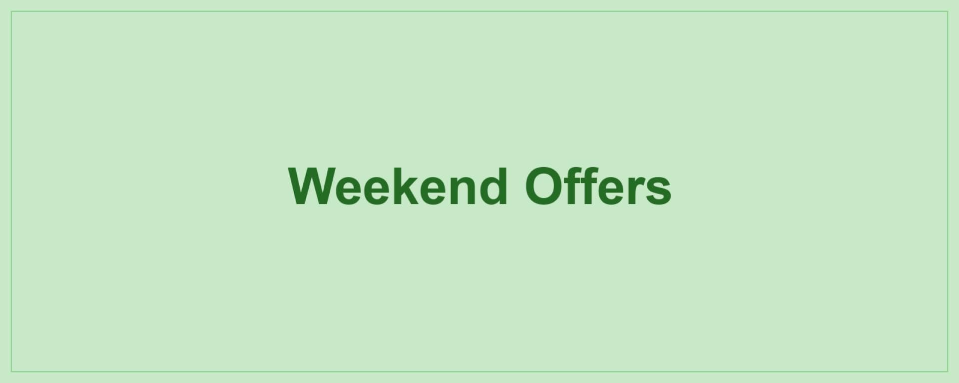 Weekend Offers