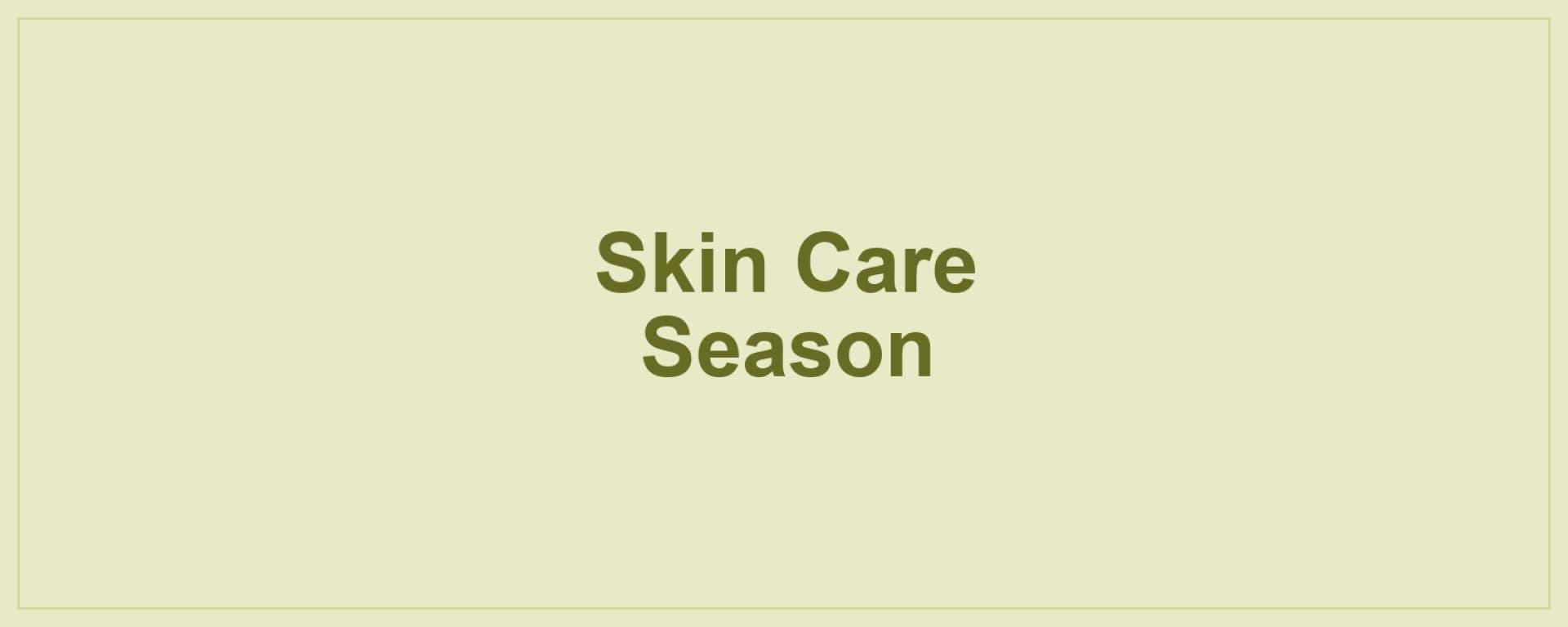 Skin Care Season
